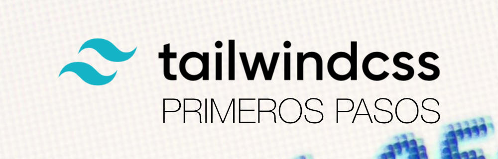 Primeros pasos con TailwindCSS